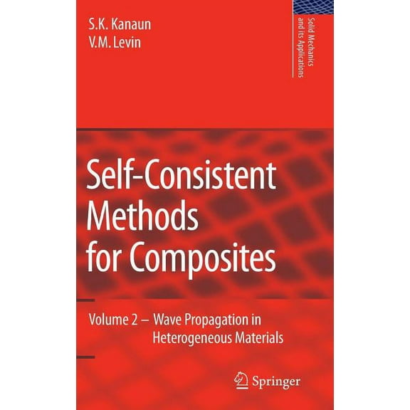 Solid Mechanics and Its Applications Self-Consistent Methods for Composites: Vol.2: Wave Propagation in Heterogeneous Materials, Book 150, (Hardcover)