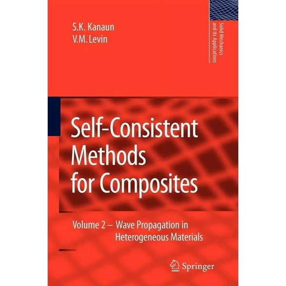 Solid Mechanics and Its Applications Self-Consistent Methods for Composites: Vol.2: Wave Propagation in Heterogeneous Materials, Book 150, (Paperback)