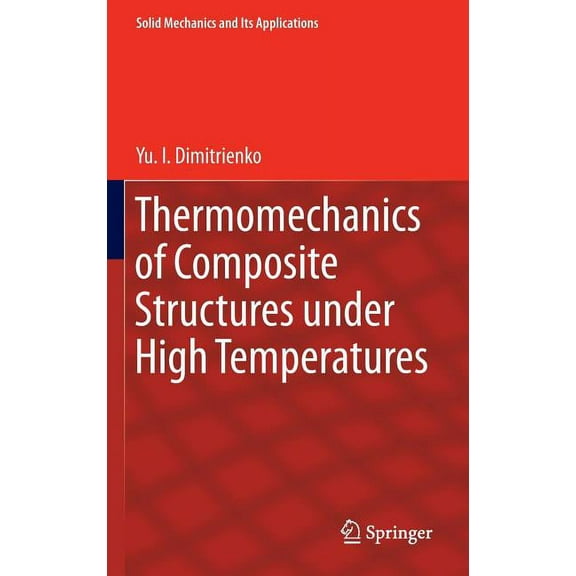 Solid Mechanics and Its Applications Thermomechanics of Composite Structures Under High Temperatures, Book 224, (Hardcover)