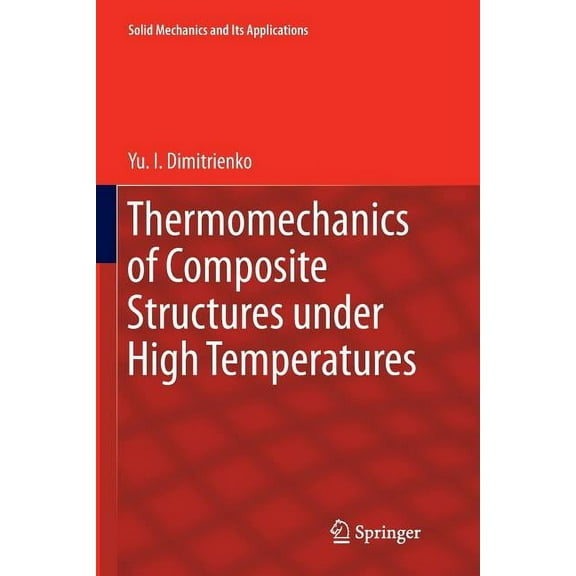 Solid Mechanics and Its Applications Thermomechanics of Composite Structures Under High Temperatures, Book 224, (Paperback)