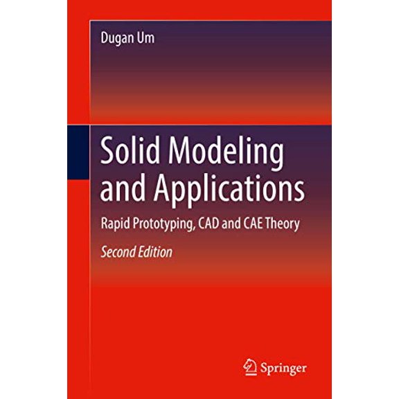Pre-Owned Solid Modeling and Applications: Rapid Prototyping, CAD and CAE Theory