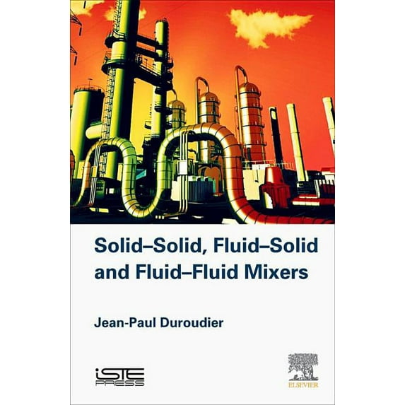 Solid-Solid, Fluid-Solid, Fluid-Fluid Mixers, (Hardcover)