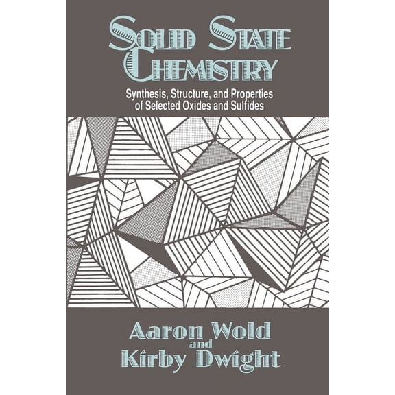 Solid State Chemistry: Synthesis, Structure, and Properties of Selected Oxides and Sulfides, (Paperback)