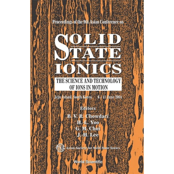Solid State Ionics: The Science and Technology of Ions in Motion - Proceedings of the 9th Asian Conference (Hardcover)