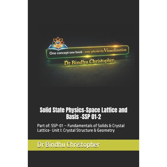 Solid State Physics-SSP Solid State Physics-Space Lattice and Basis: Part of: SSP-01 - Fundamentals of Solids & Crystal Lattice- Unit I: Cry, Book 2, (Paperback)
