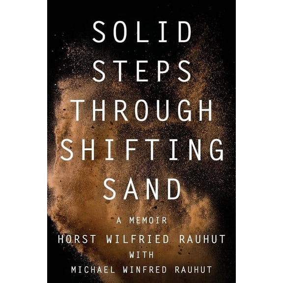 Solid Steps Through Shifting Sand: Short Stories on a Long and Guided Trail of Tests and Wonders, (Paperback)