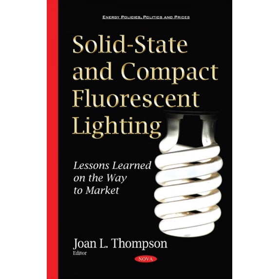 Solid-state and Compact Fluorescent Lighting : Lessons Learned on the Way to Market