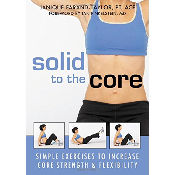 Pre-Owned Solid to the Core: Simple Exercises to Increase Core Strength and Flexibility (Paperback) 1572244305 9781572244306