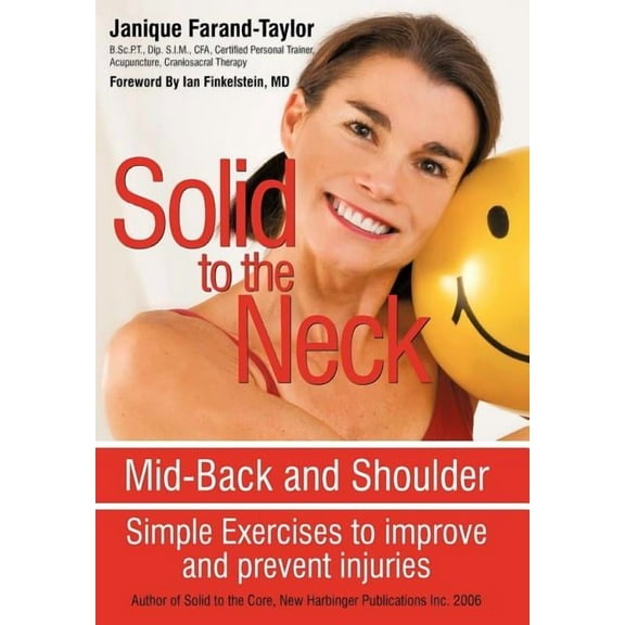Solid to the Neck, Mid-Back and Shoulder: Simple Exercises to improve and prevent injuries (Hardcover)