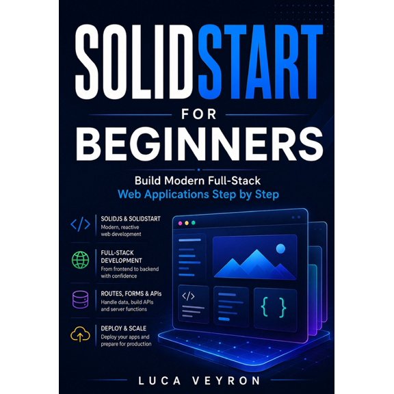 SolidStart for Beginners: Build Modern Full-Stack Web Applications Step by Step, (Paperback)