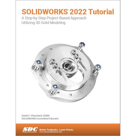 Pre-Owned SOLIDWORKS 2022 Tutorial: A Step-by-Step Project Based Approach Utilizing 3D Modeling, 9781630574727, 1630574724, Paperback, 1 edition