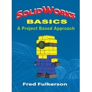 SolidWorks Basics: A Project Based Approach, (Paperback)