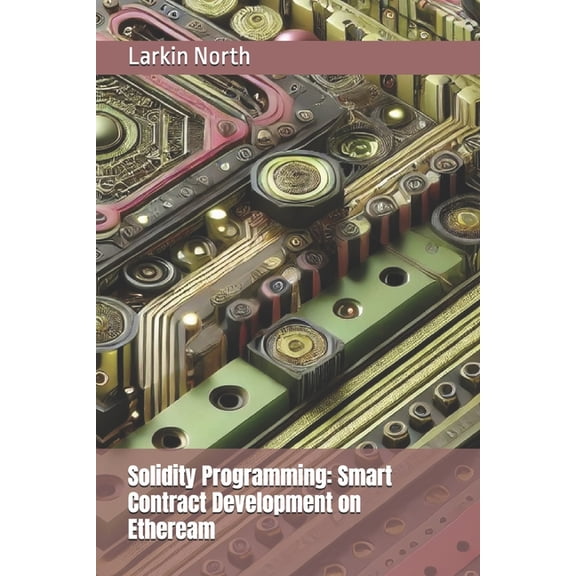 Solidity Programming: Smart Contract Development on Etheream, (Paperback)