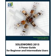 Solidworks 2015 A Power Guide for Beginner and Intermediate Users Paperback