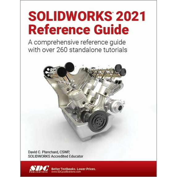 Solidworks 2021 Reference Guide: A Comprehensive Reference Guide with Over 260 Standalone Tutorials (Other)