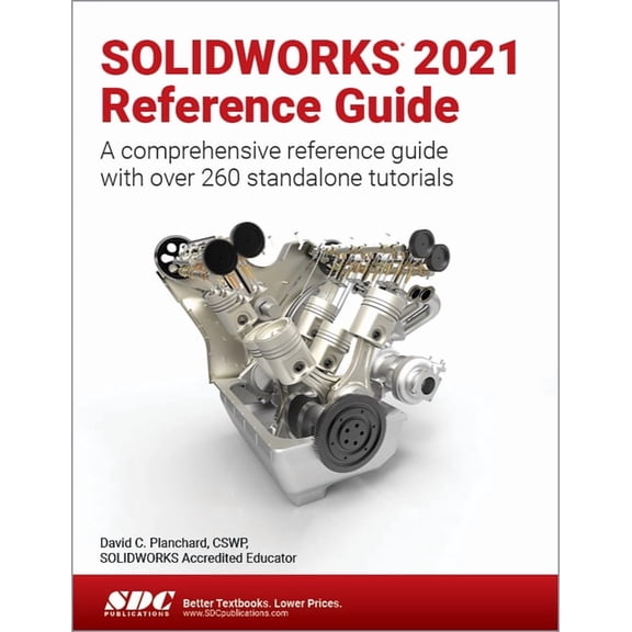 Solidworks 2021 Reference Guide: A Comprehensive Reference Guide with Over 260 Standalone Tutorials (Other)