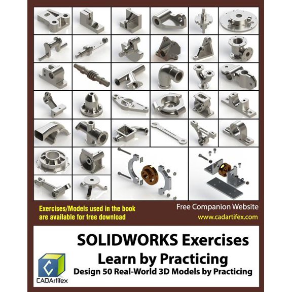 SOLIDWORKS Exercises - Learn by Practicing: Learn to Design 3D Models by Practicing with these 50 (Paperback) by Cadartifex