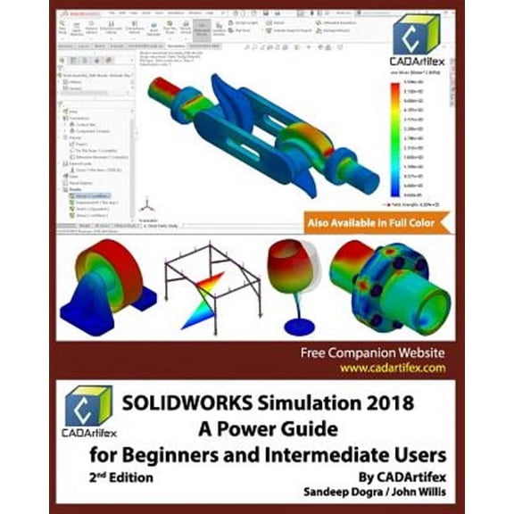 SOLIDWORKS Simulation 2018: A Power Guide for Beginners and Intermediate Users (Paperback) by Sandeep Dogra, Professor John Willis, Cadartifex