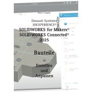 Solidworks for Makers 2025 Bauteile erstellen und anpassen, Paperback
