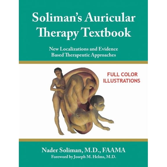 Soliman's Auricular Therapy Textbook: New Localizations and Evidence Based Therapeutic Approaches, (Paperback)