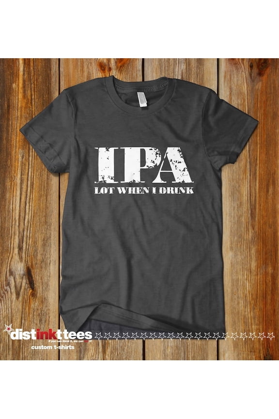 IPA Lot When I Drink Fun Beer T-Shirt - Beer Lover Gift - Dark Heather Gray X-Large