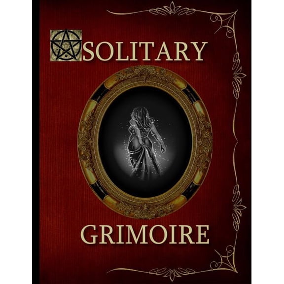 Solitary Grimoire: Solitary Witch Grimoire (Paperback)