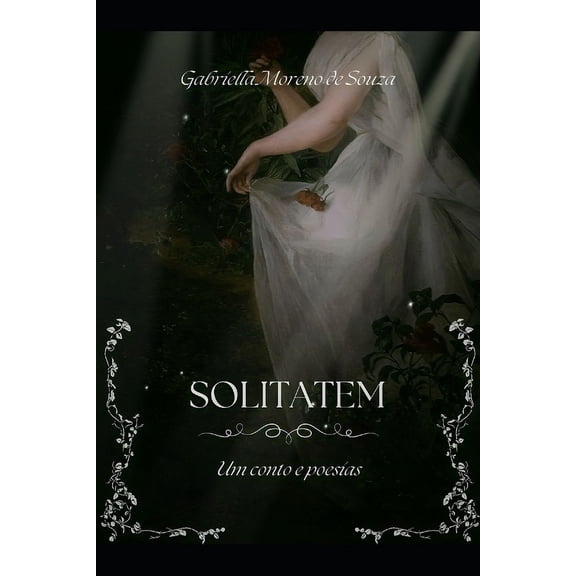 Solitatem: Um conto e poesias, (Paperback)