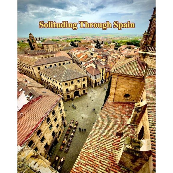 Solituding Through Spain: how to solo travel, (Paperback)
