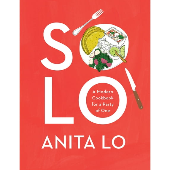 Solo: A Modern Cookbook for a Party of One, (Hardcover)