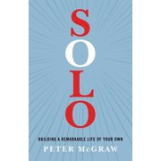 Solo Building a Remarkable Life of Your Own, Paperback