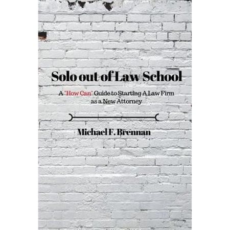Pre-Owned Solo Out of Law School: A "How Can" Guide to Starting a Law Firm as a New Attorney, 9780997491708, 0997491701, Paperback, 1 edition