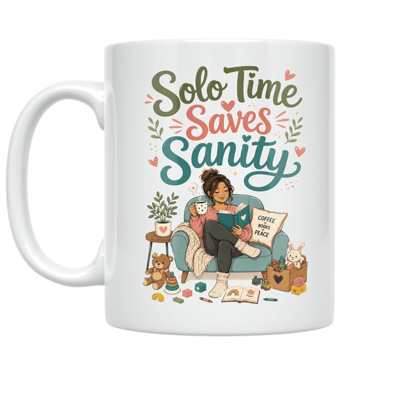 Solo Time Saves Sanity - Parenting Relaxation Seeker - 11 oz Ceramic Coffee Mug