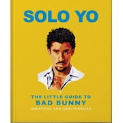 Solo Yo The Little Guide to Bad Bunny, Hardcover
