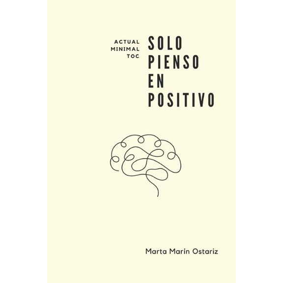 Solo Pienso En Positivo: O Como Me Deshice del Toc Sin Levantar Sospechas.