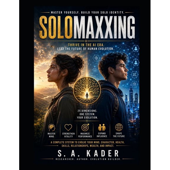 Solomaxxing: Master Yourself. Build Your Solo Identity. Thrive in the AI Era. Lead the Future of Human Evolution., (Paperback)