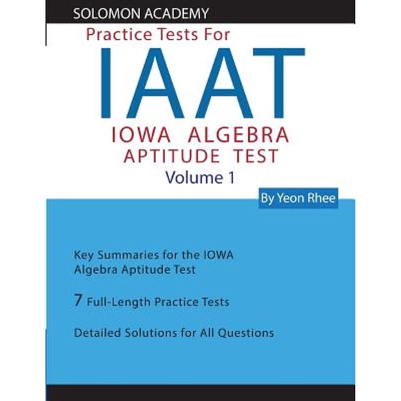 Pre-Owned Solomon Academy's IAAT Practice Tests: Practice Tests for IOWA Algebra Aptitude Test (Paperback) 1500258156 9781500258153