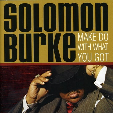 Solomon Burke - Make Do with What You Got - R&B / Soul - CD