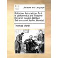 thumbnail image 1 of Solomon. an Oratorio. as It Is Perform'd at the Theatre-Royal in Covent-Garden. Set to Musick by Mr. Handel. (Paperback), 1 of 1