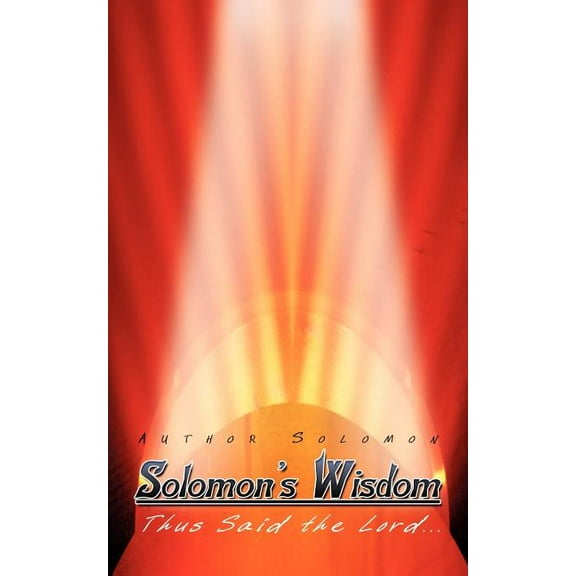 Solomon's Wisdom : Thus Said the Lord