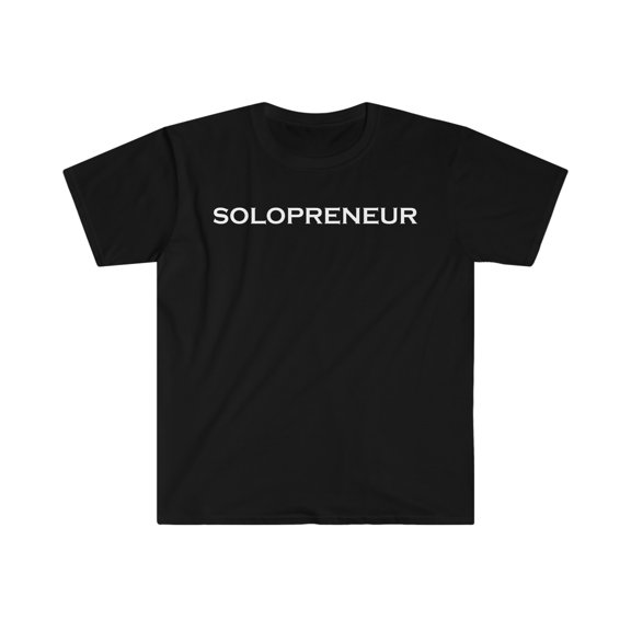 Solopreneur Solo Entrepreneur Unisex T-shirt S-3XL CEO Boss Hustle