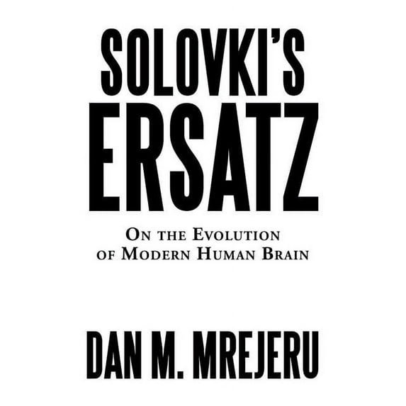 Solovki's Ersatz : On the Evolution of Modern Human Brain