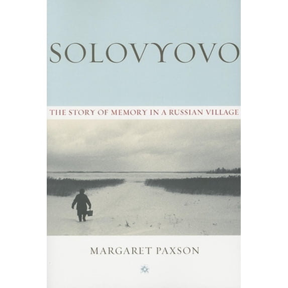 Pre-Owned Solovyovo: The Story of Memory in a Russian Village (Paperback) 0253218012 9780253218018