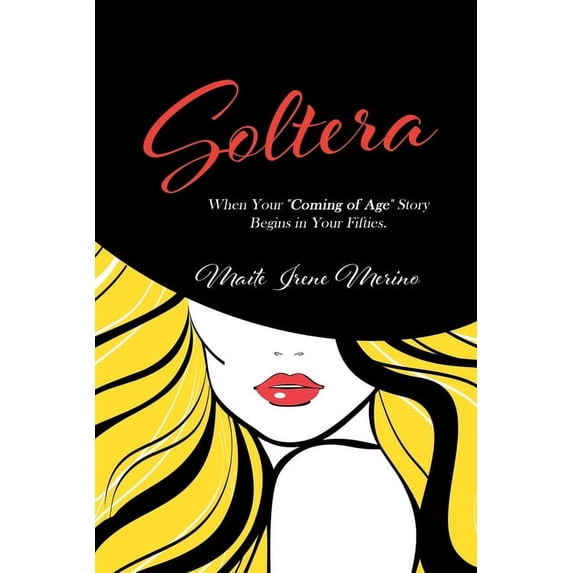 Soltera: When Your Coming of Age Story Begins in Your Fifties, (Paperback)