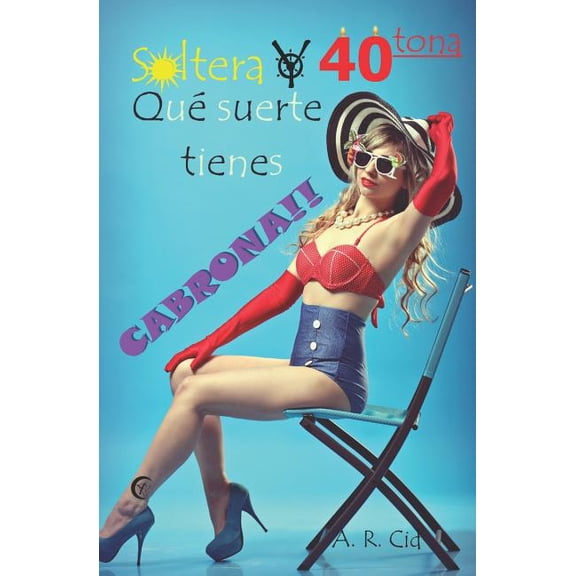 Soltera Y Cuarentona, Qu? Suerte Tienes Cabrona!!