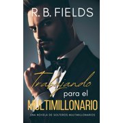 Solteros Multimillonarios Trabajando para el Multimillonario Una novela de Solteros Multimillonarios, Book 3, Paperback