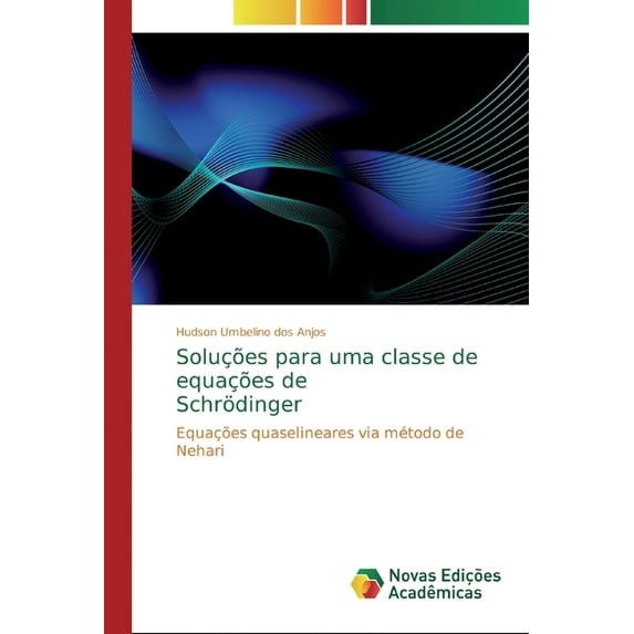 Soluções para uma classe de equações de Schrödinger (Paperback)