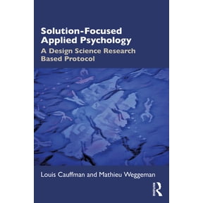Solution-Focused Applied Psychology: A Design Science Research Based Protocol, (Paperback)