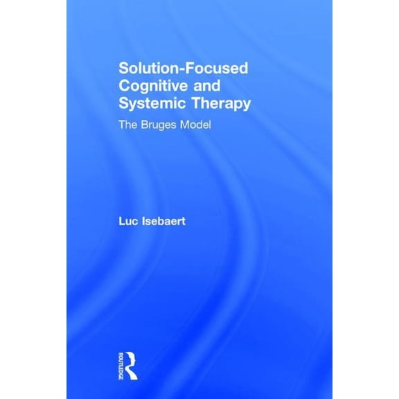Solution-Focused Cognitive and Systemic Therapy: The Bruges Model, (Hardcover)