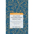 thumbnail image 1 of Solution Focused Harm Reduction: Working Effectively with People Who Misuse Substances, (Hardcover), 1 of 1