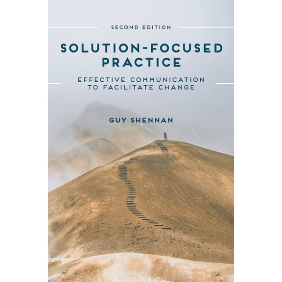 Solution-Focused Practice: Effective Communication to Facilitate Change, (Paperback)